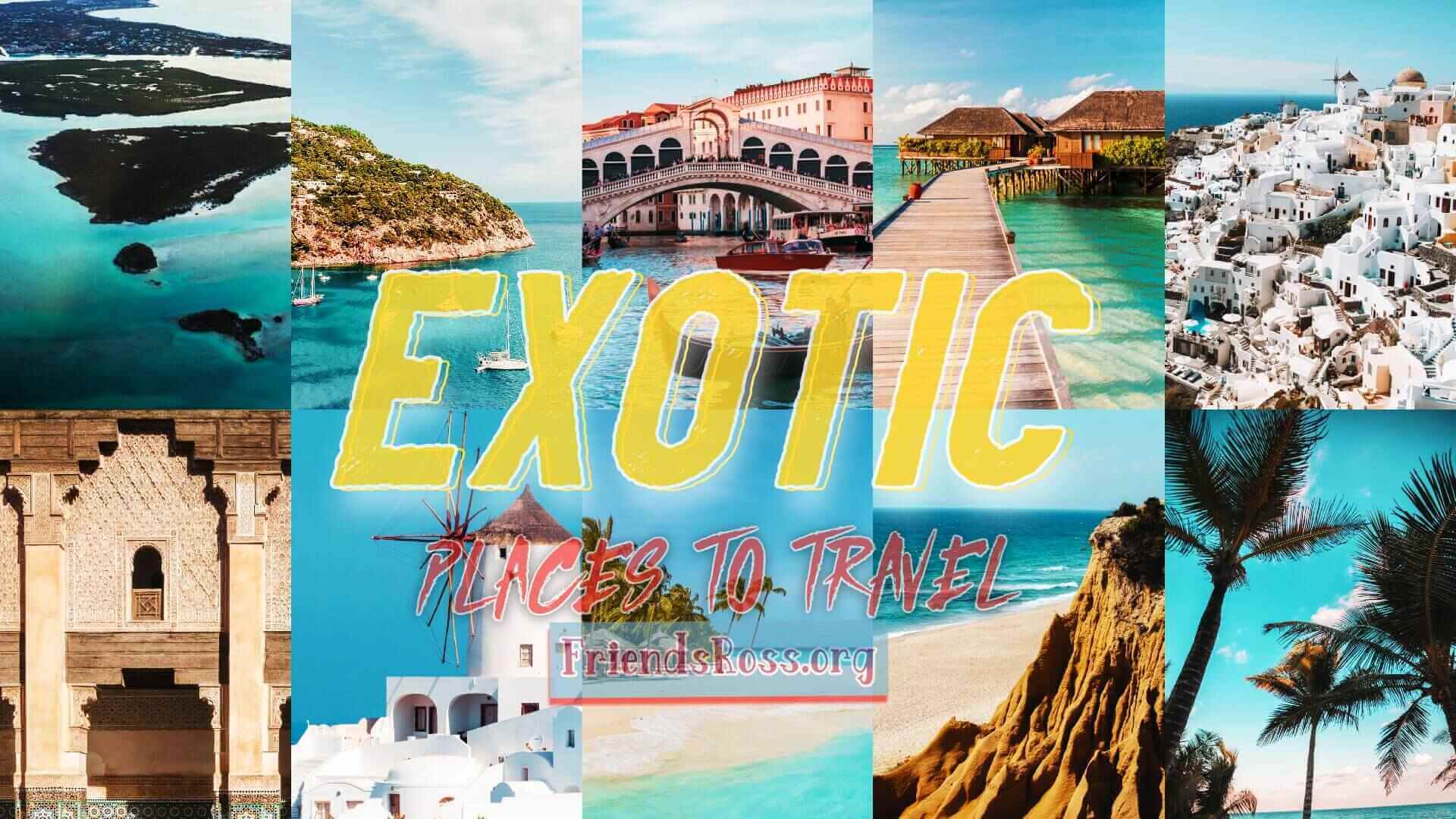 Exotic Places to Travel